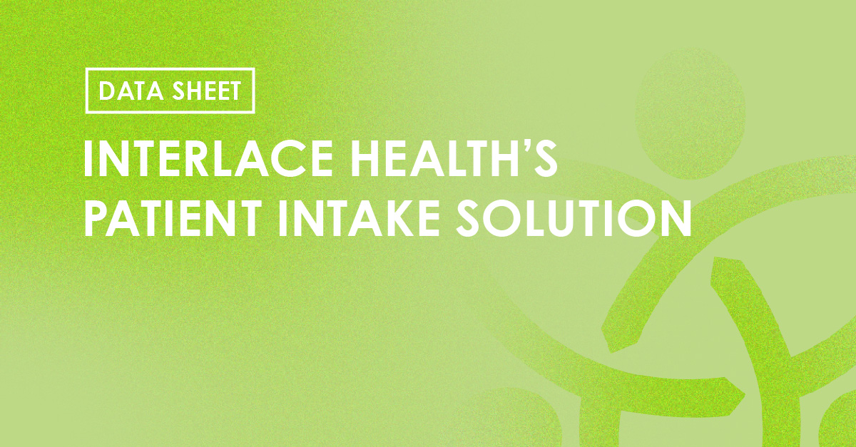 Data Sheet - Interlace Health's Patient Intake Solution