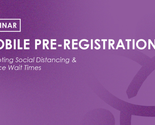 Webinar - Mobile Pre-Registration: Promoting Social Distancing & Reduce Wait Times