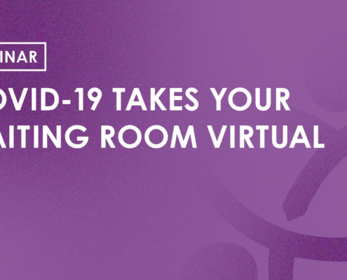 Webinar - Covid19 takes your waiting room virtual