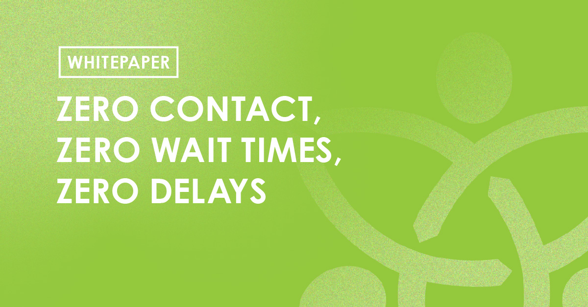 Whitepaper - Zero contact, zero wait times, zero delays
