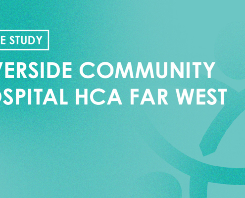 Case Study - Riverside Community Hospital HCA Far West