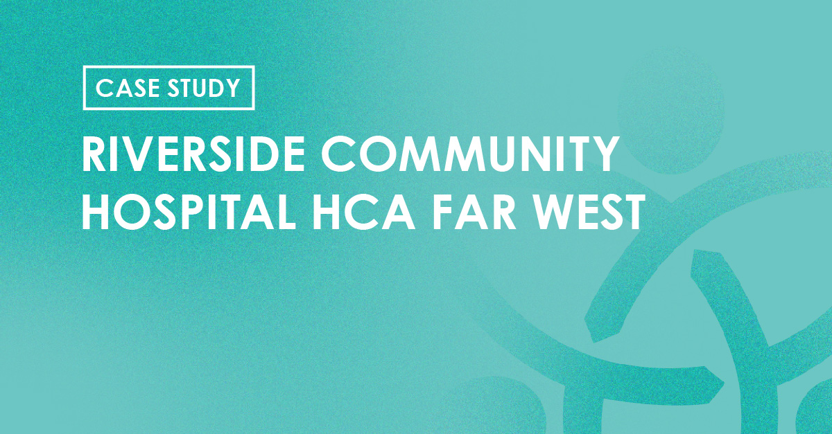 Case Study - Riverside Community Hospital HCA Far West