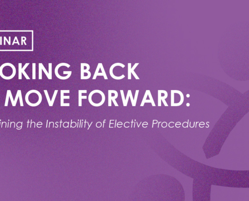 Webinar - Looking Back to Move Forward: Examining the Instability of Elective Procedures