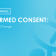 Infographic - Informed Consent: Time for a Change