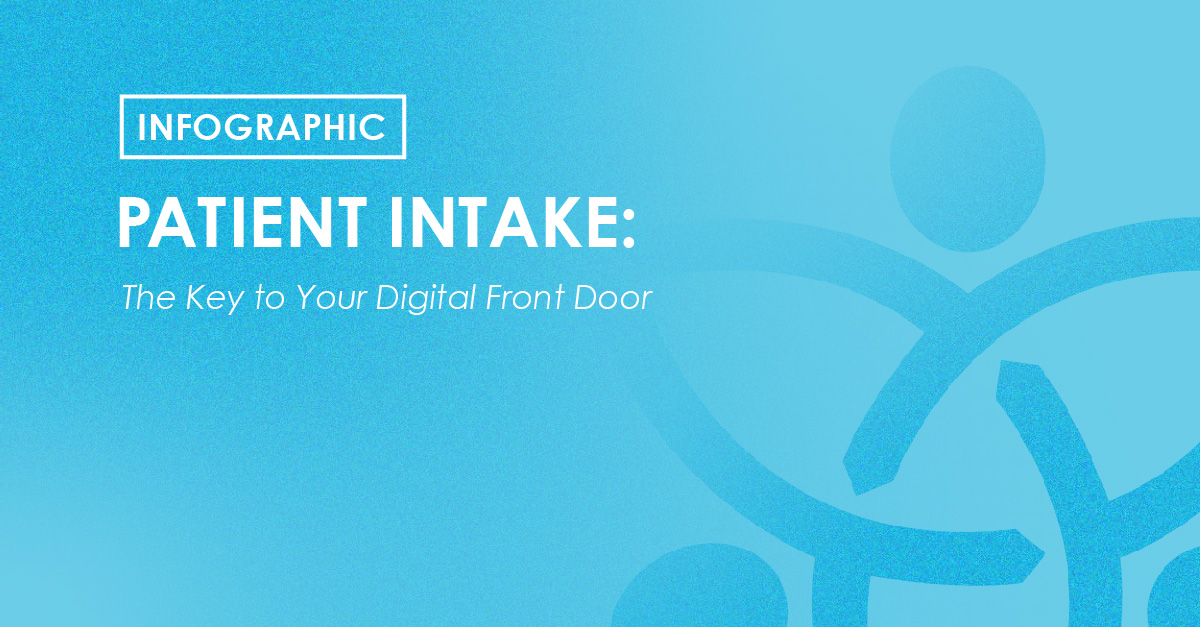 Infographic - Patient Intake: The Key to Your Digital Front Door
