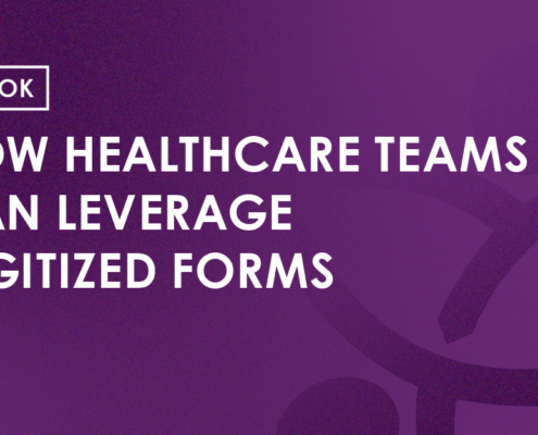 Ebook - How Healthcare Teams can Leverage Digitized Forms