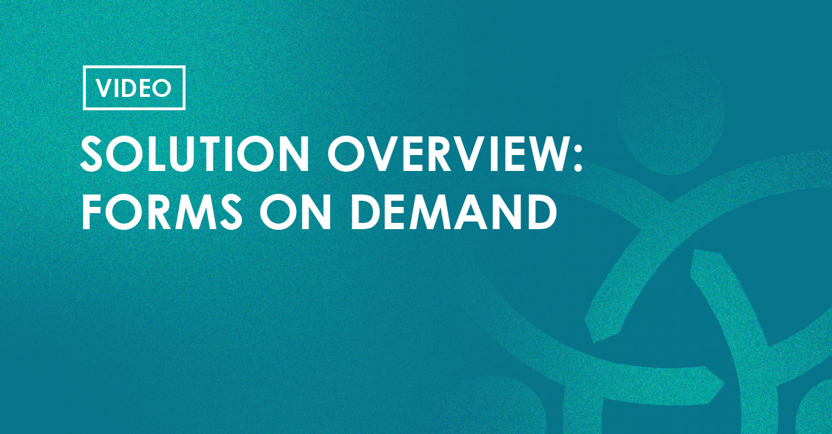 Video - Solution Overview: Forms on Demand