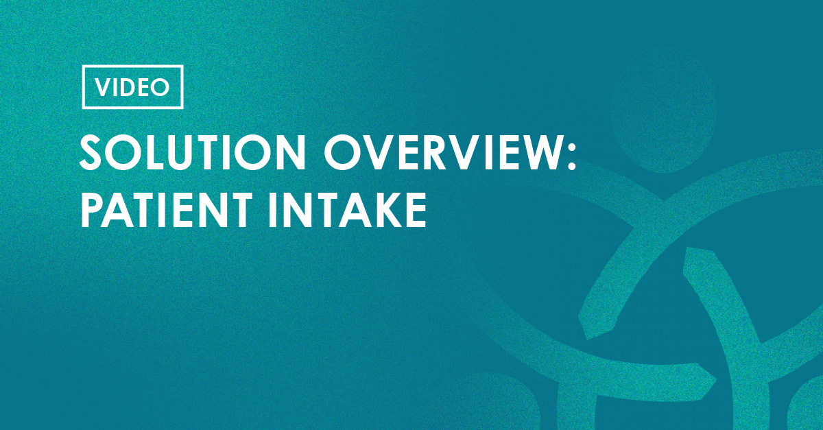 Video - Solution Overview: Patient Intake