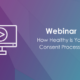 Webinar Featured How Healthy is Your Consent Process
