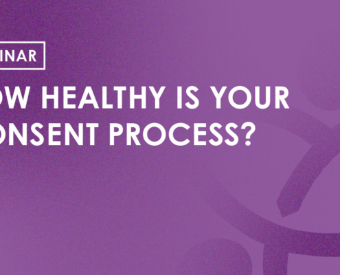 Webinar - How Healthy is your Consent Process?