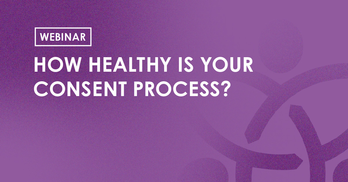 Webinar - How Healthy is your Consent Process?