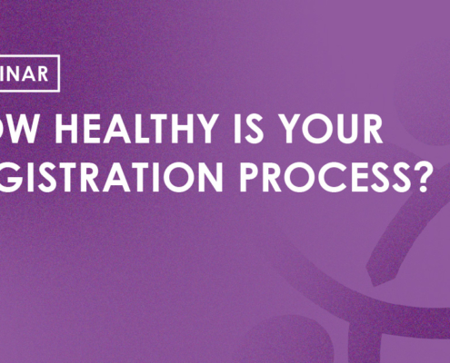 Webinar - How Healthy is your Registration Process?