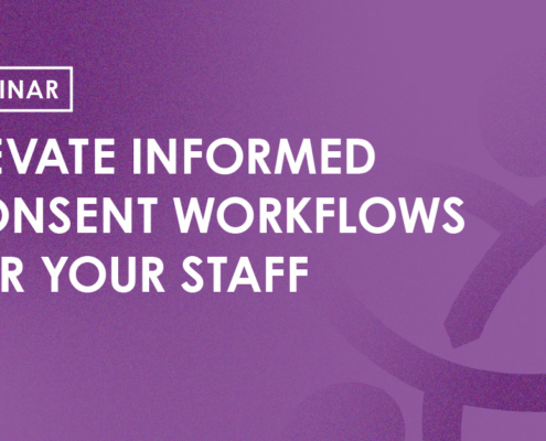 Webinar - Elevate Informed Consent Workflows for your Staff