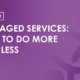 Webinar - Manged Services: How to do more with less