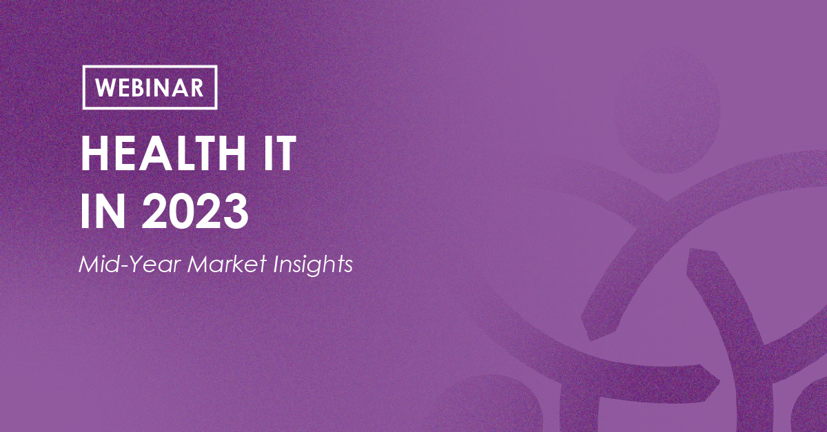 Webinar - Health IT in 2023 - Mid-year market insights