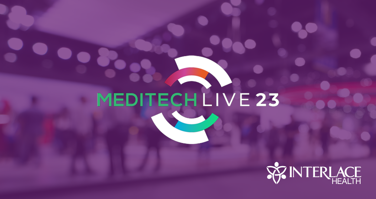 MEDITECH LIVE 2023 Interlace Health